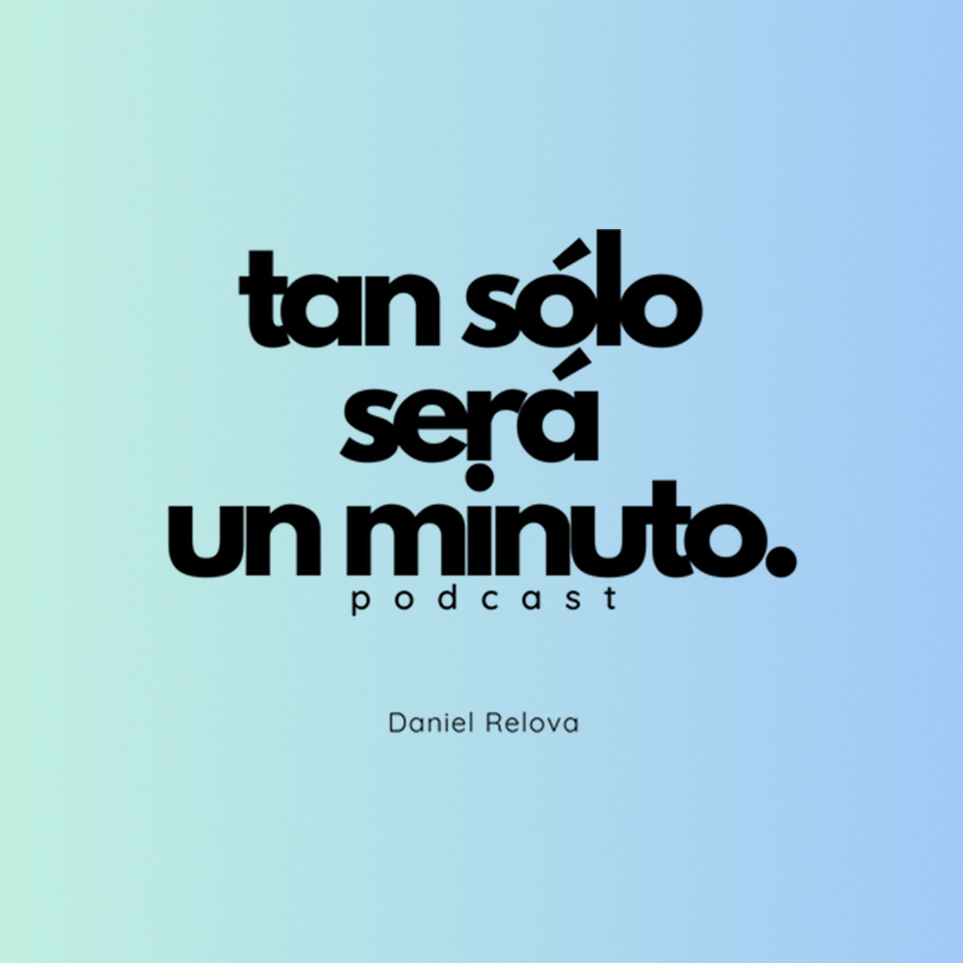 Tan Sólo Será Un Minuto