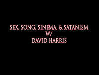 Sex, Song, Sinema, & Satanism w/ David Harris 2/17/16