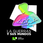 61. La Guerras y sus mundos (PerVersos) 14-05-2019