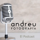El Podcast de Andreu Fotografía