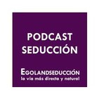 Podcast de Egoland Seduccion