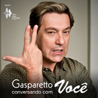 #26 | Gasparetto conversando com você