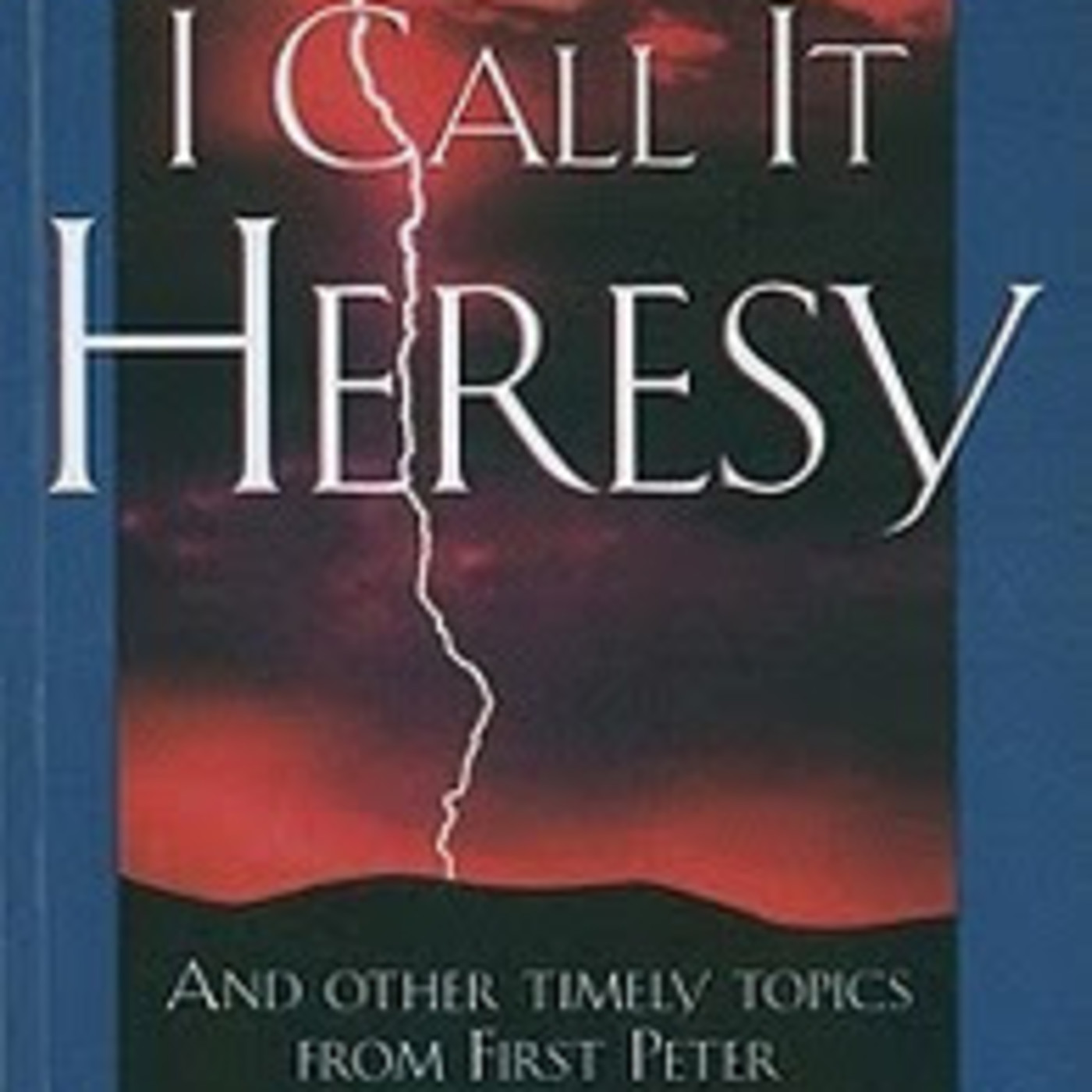 Lo Llamo Herejía - A. W. Tozer