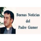 Buenas Noticias del Padre Gumer