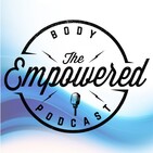 The Empowered Body Podcast w/ Eric Bach