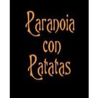 Paranoia con Patatas Podcast #7
