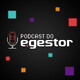 #02 PodCast do eGestor – Negociação