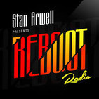 #071 Reboot Radio with Stan Arwell
