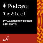 #47 pwc steuern + recht Podcast – aktuelle Steuernachrichten für Unternehmen