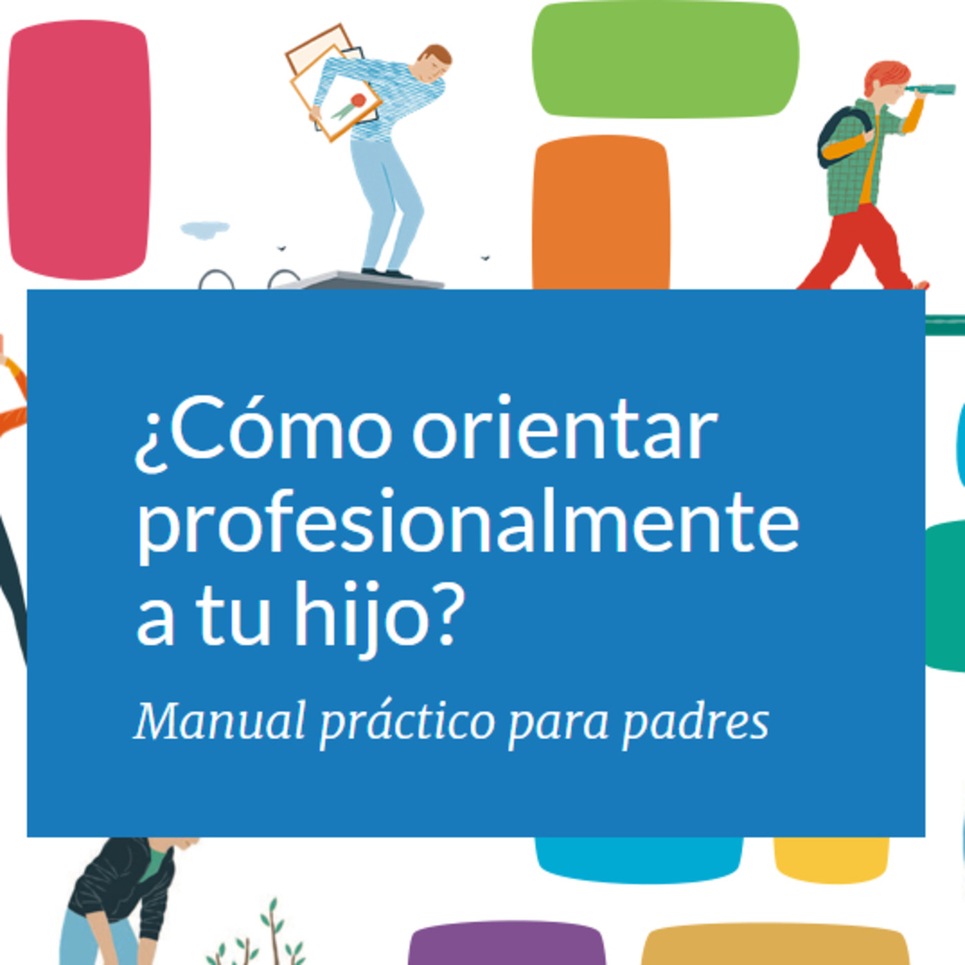 ¿Cómo orientar profesionalmente a tu hijo?