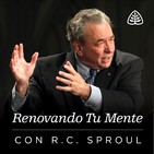 Renovando Tu Mente con R.C. Sproul