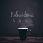 Adwentowa kawa 2019 - Odcinek 3
