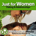 Just For Women: Dating, Relationships and Sex with