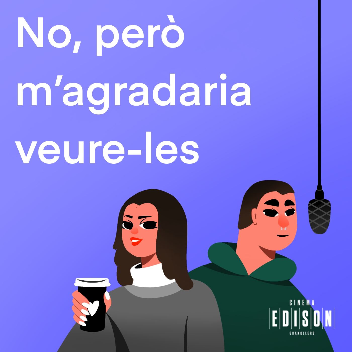 No, però m'agradaria veure-les