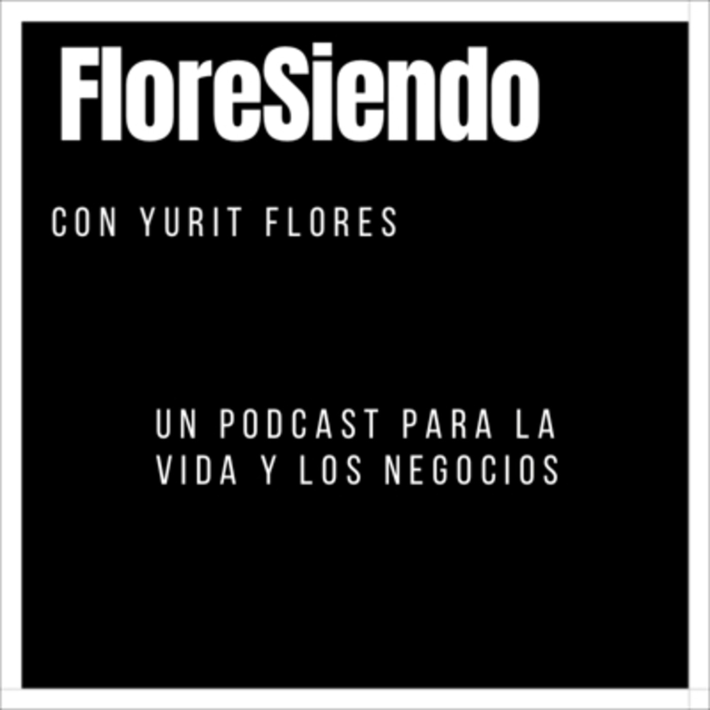 FloreSiendo - Por Yurit Flores