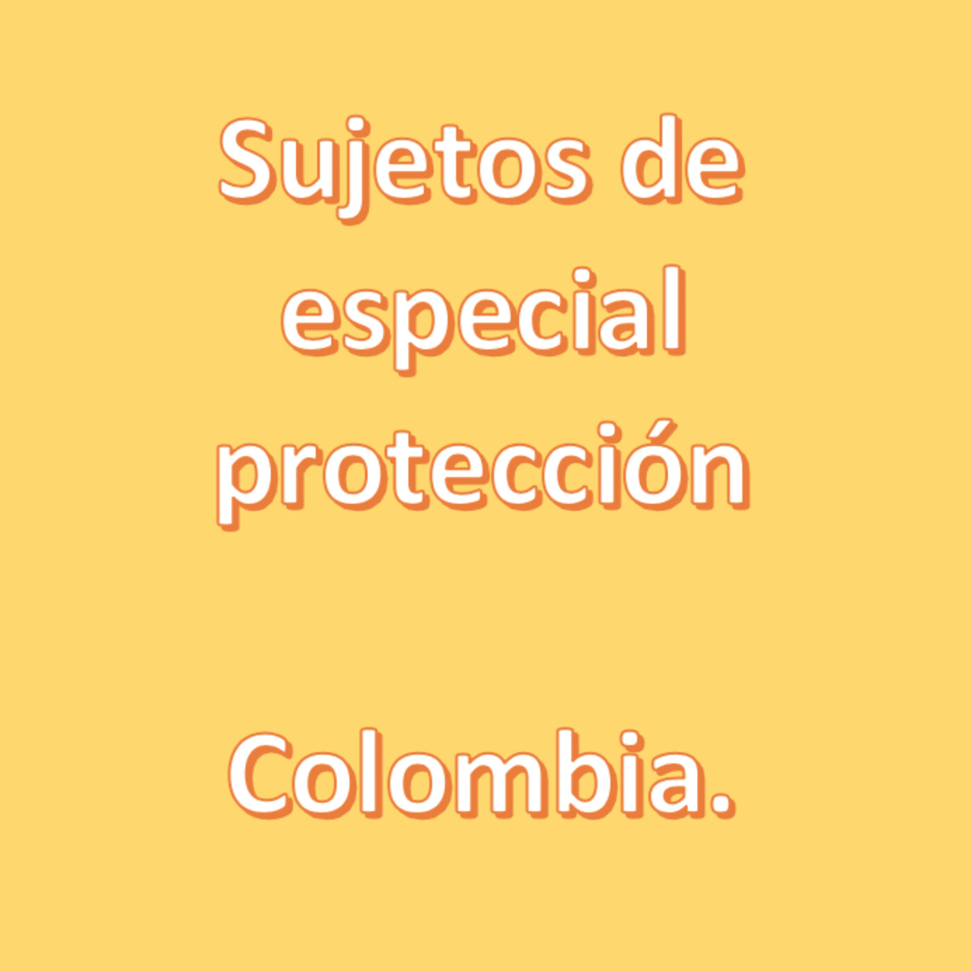 sujetos de especial protección. 