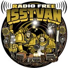 Radio Free Isstvan: Episode 137-Deuces Gone Wild with Special Guest Big "Fat Piss/Truck Nuts" Jon!