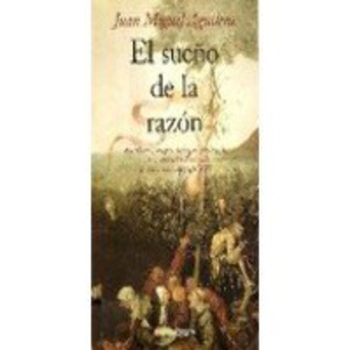 El Sueño de la Razon. Juan Miguel Aguilera