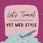 Let's Travel - Vet Med Style