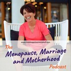The Menopause, Marriage and Motherhood Podcast
