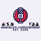 Raging Bullets Episode 539 : A DC Comics Fan Podcast