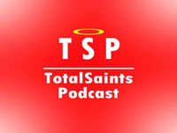 Episode 53 - Total Saints Podcast