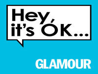 GLAMOUR Presents: Hey, It's OK...