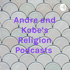 Andre and Kobe's Religion Podcast