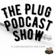 The Plug Podcast Show - Episode 42 -