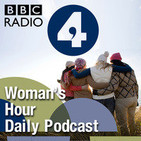 Woman’s Hour Daily Podcast