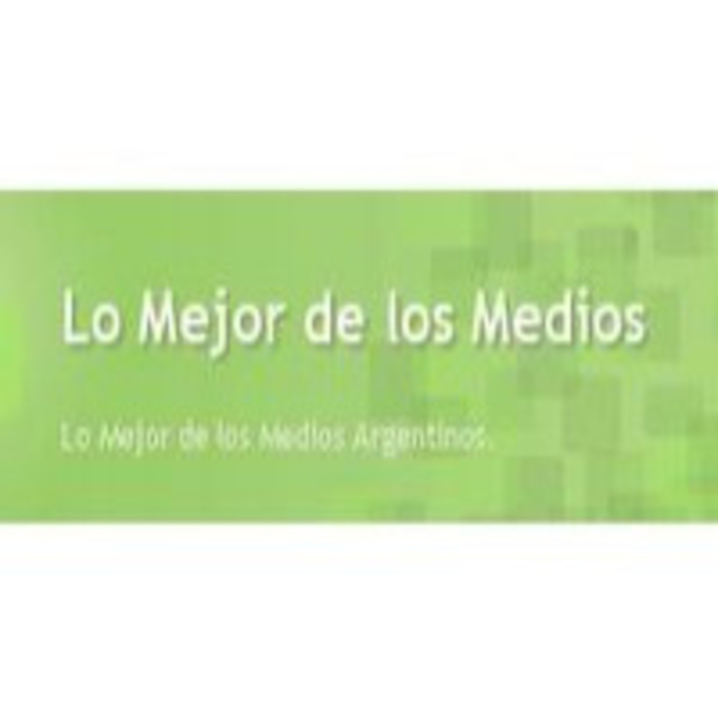 Podcast Lo Mejor de los Medios.