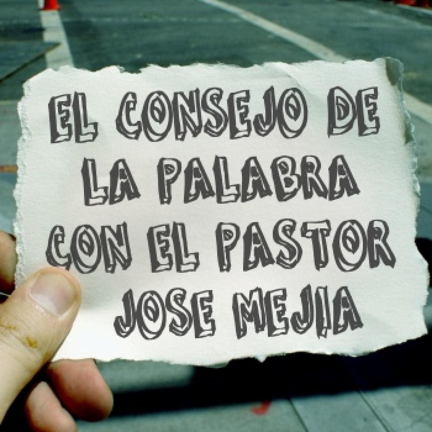 EL CONSEJO DE LA PALABRA CON EL PASTOR JOSE MEJIA