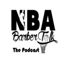NBA Barber Talk Podcast: Episode 2 - A night at the Barber shop