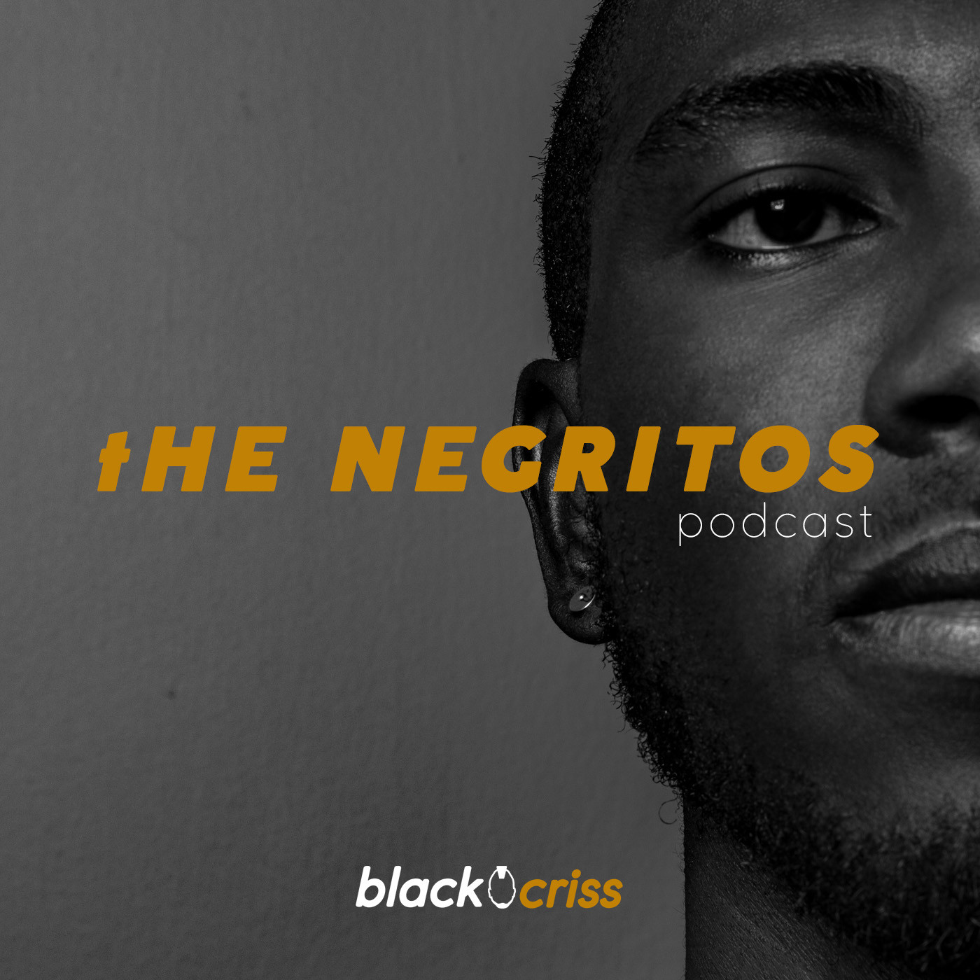 the Negritos Podcast by Black Criss