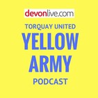 Torquay United Yellow Army Podcast 18.07.2019: Armani suits us just fine