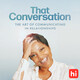 Episode 1: That Conversation