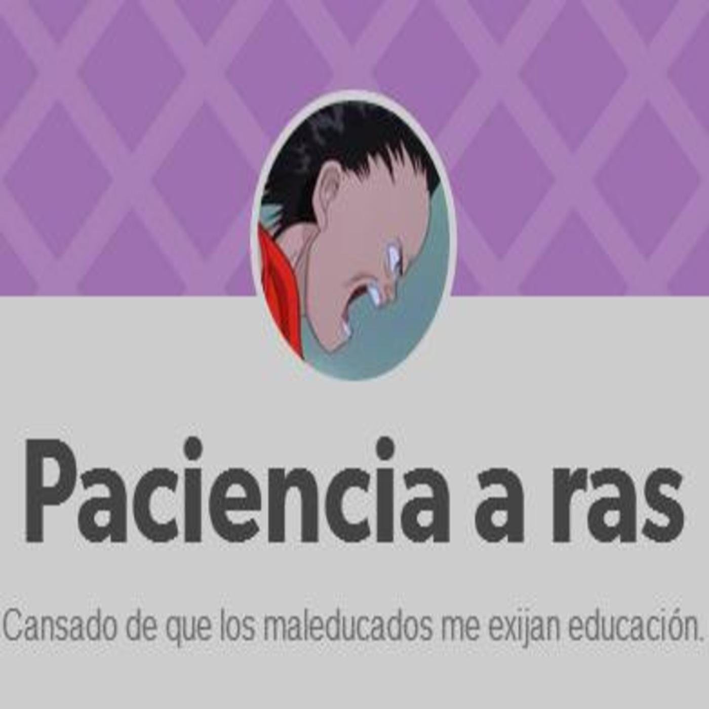Podcast de Paciencia a ras