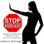 Stop Losing Women Podcast: Dating & Relationship A