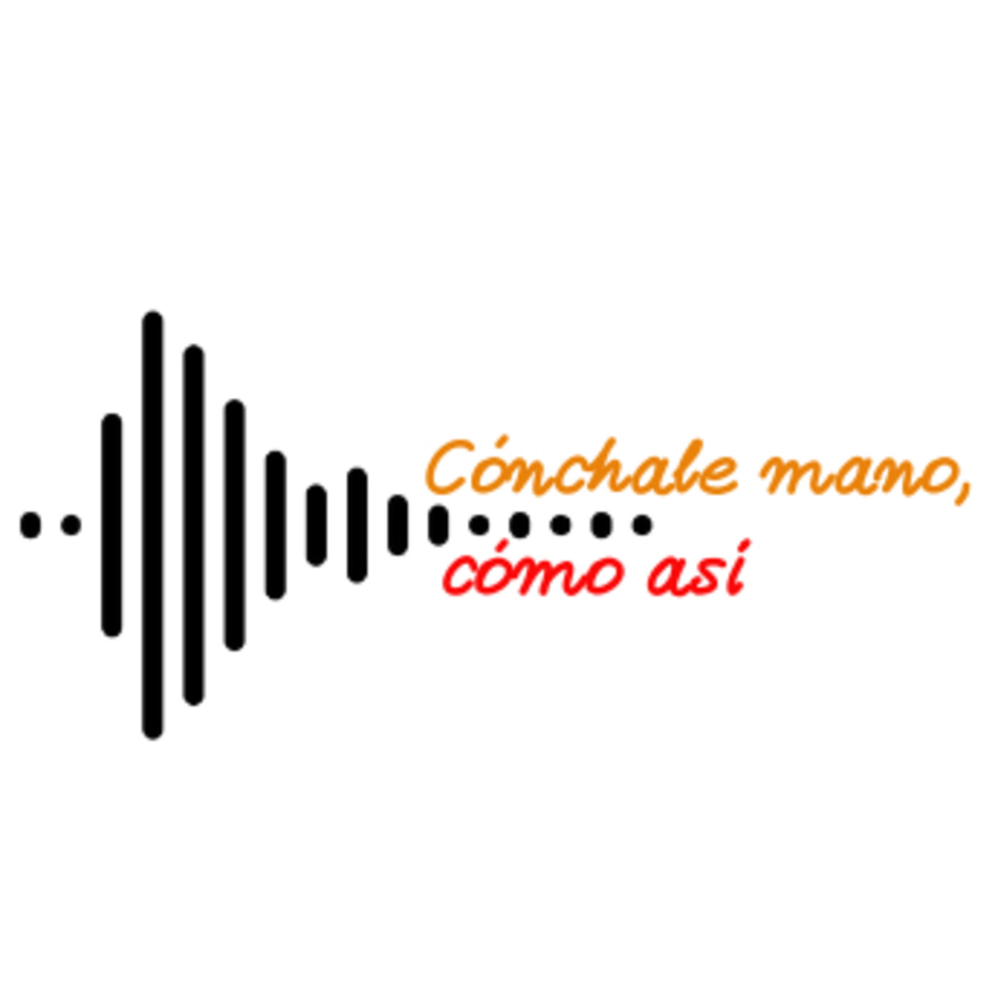 Cónchale mano, cómo así