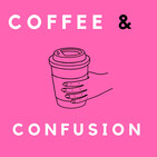 My Biggest Struggle - Coffee & Confusion Ep. 04