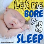 #335 Let me bore you to sleep - Jason Newland (18th February 2020)