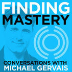 Finding Mastery: Conversations with Michael Gervai