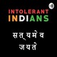 Intolerant Indians - an update