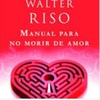Manual para no morir de amor "Walter Riso"