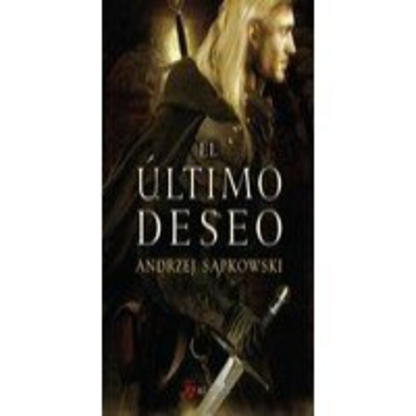 THE WITCHER DE ANDRZEJ SAPKOWSKI: EL ÚLTIMO DESEO 1. LA SEMILLA DE