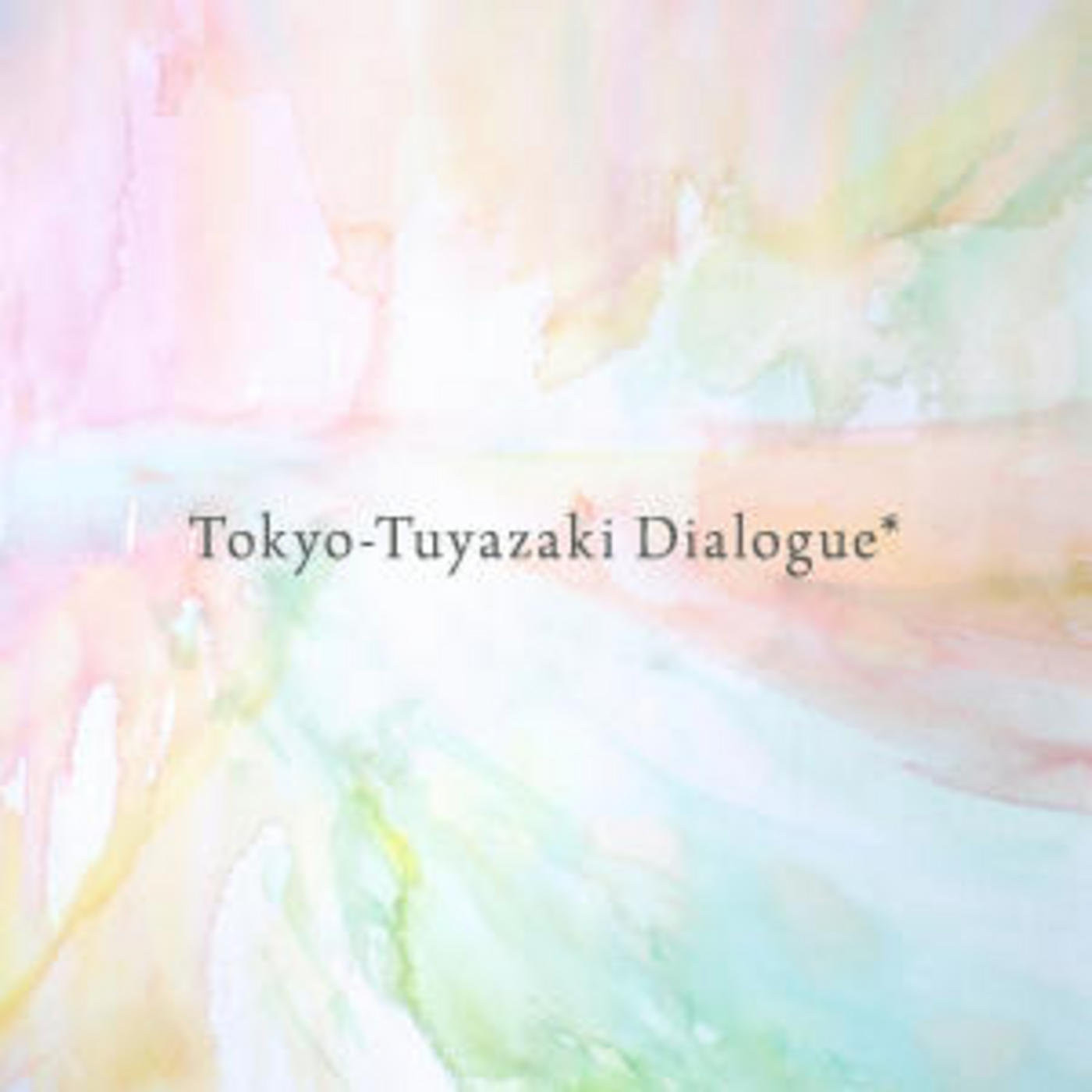 Tokyo-Tsuyazaki Dialogue*