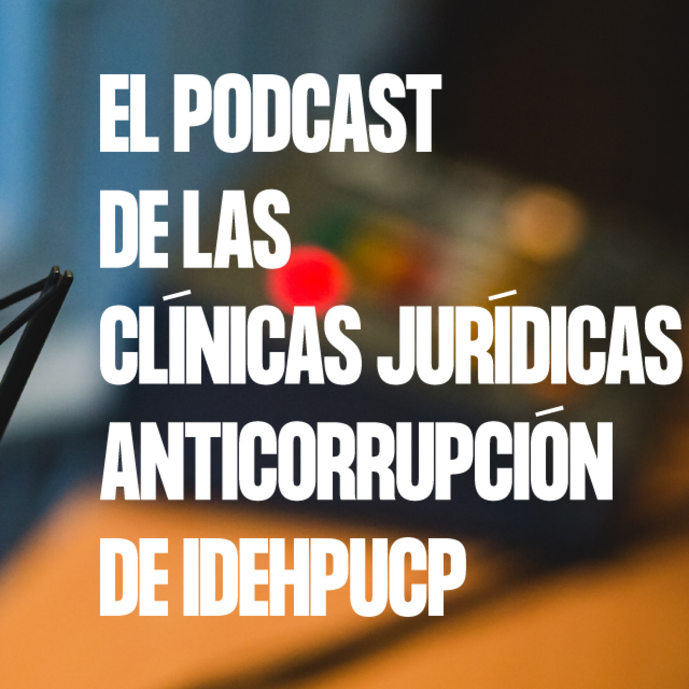 Podcast de las Clínicas Jurídicas Anticorrupción