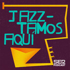 Jazztamos aquí (25/06/2017)|Audio|Cadena SER