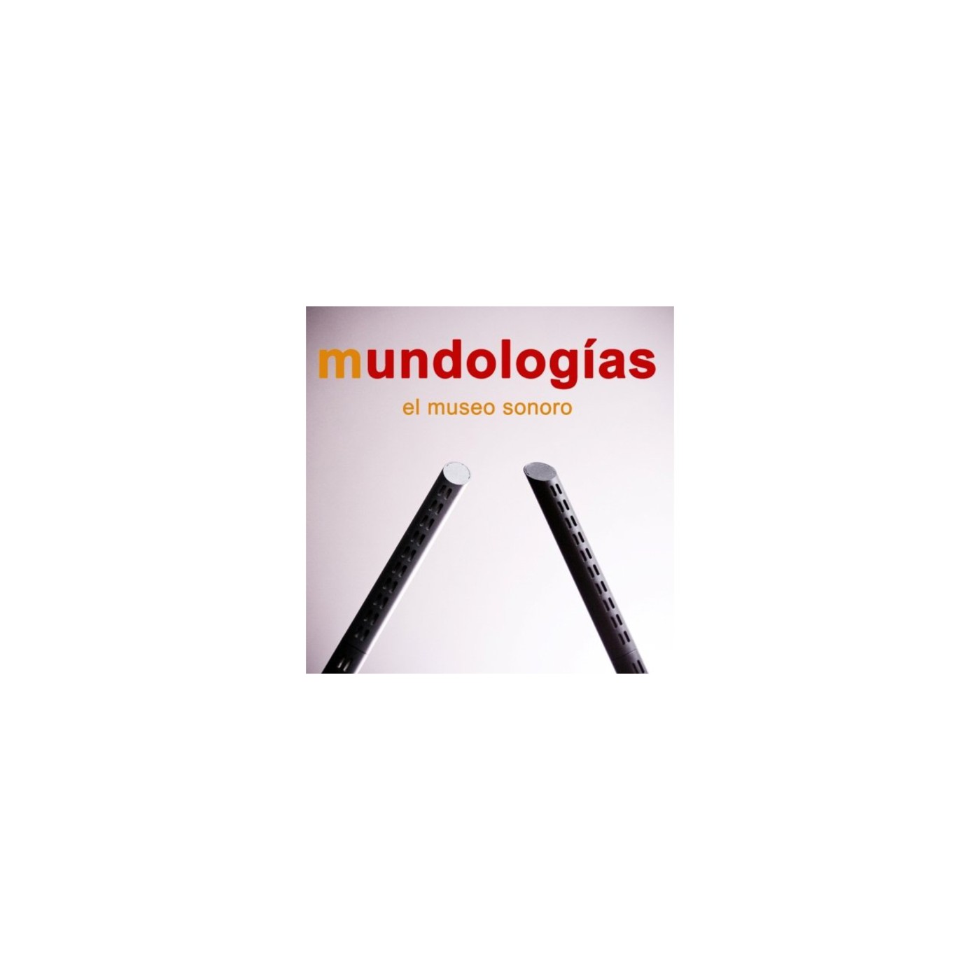 MUNDOLOGÍAS, EL MUSEO SONORO