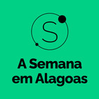 #12 - Idoso vítima de trabalho escravo, protesto contra a Braskem e o possível fim da UFAL
